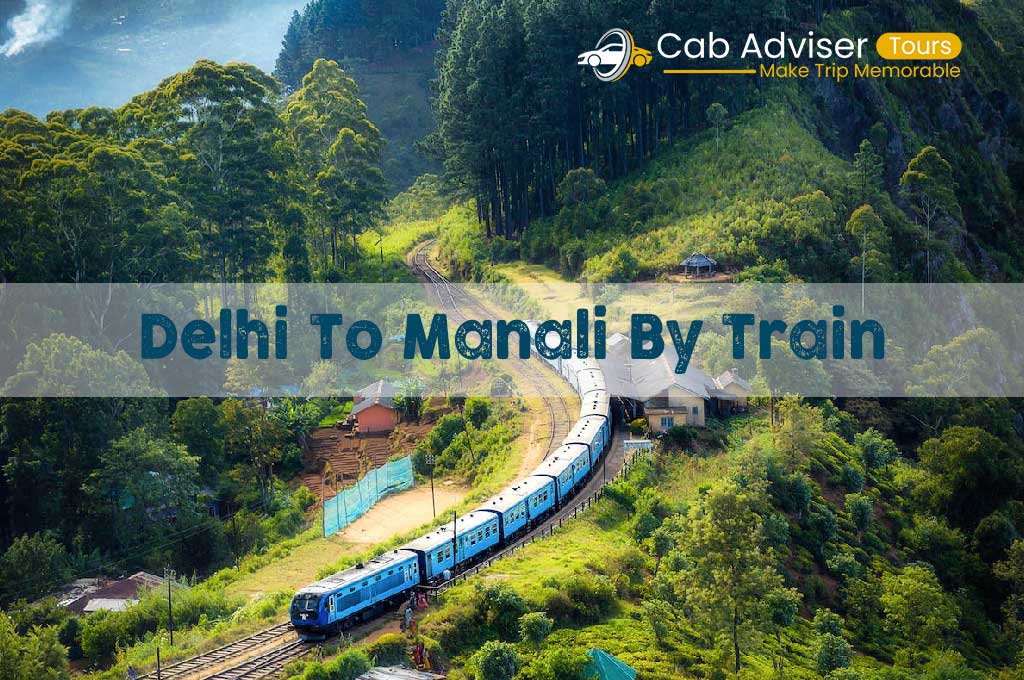delhi to manali by train